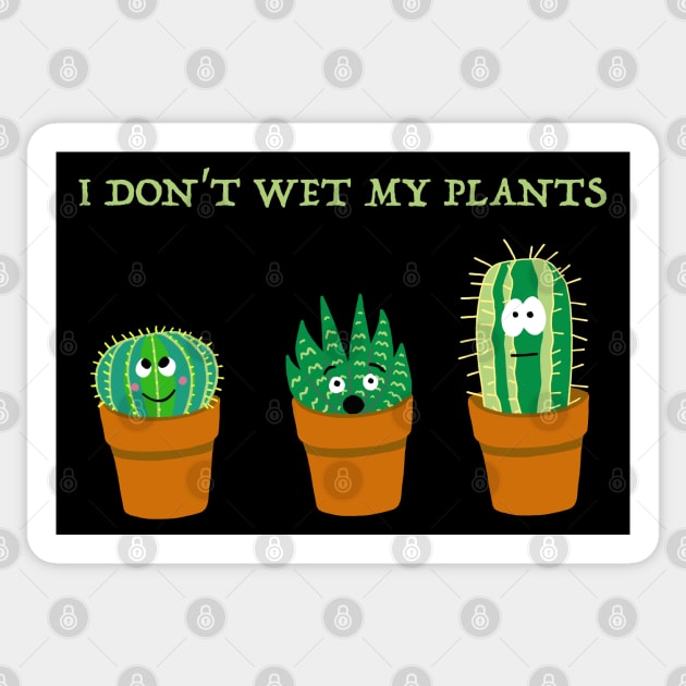 I Don't Wet my Plants Sticker by SNK Kreatures